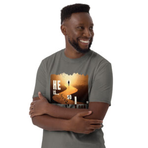"He is...so I can be" t-shirt